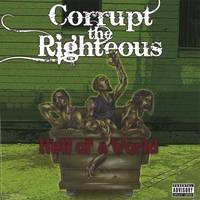 Corrupt The Righteous : Hell of a World